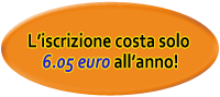 L'iscrizione costa solo 6.05 euro all'anno!